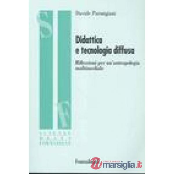 Didattica e tecnologia diffusa. Riflessioni per un'antropologia multimediale