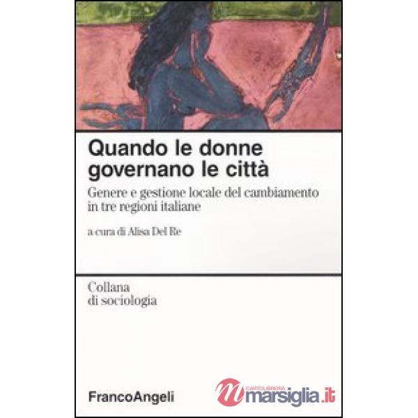 Quando le donne governano le città. Genere e gestione locale del cambiamento in 