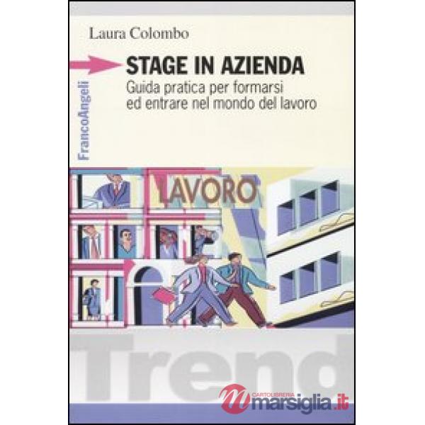 Stage in azienda. Guida pratica per formarsi ed entrare nel mondo del lavoro