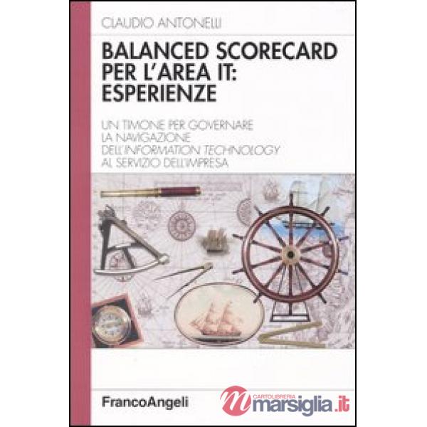 Balanced scorecard per l'area IT: esperienze. Un timone per governare la navigaz