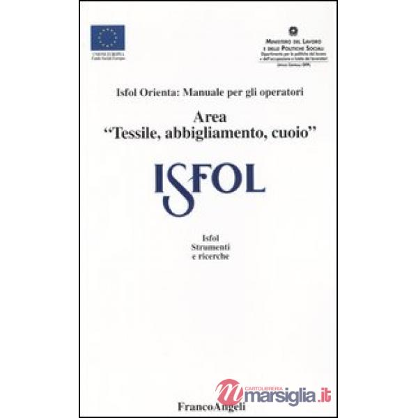 ISFOL orienta: manuale per gli operatori area «tessile, abbigliamento, cuoio»