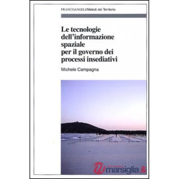 Tecnologie dell'informazione spaziale per il governo dei processi insediativi (Le)