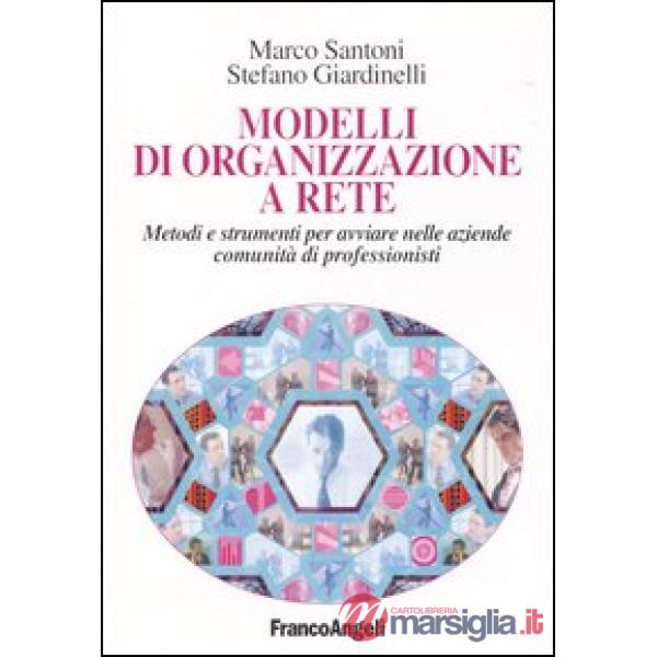 Modelli di organizzazione a rete. Metodi e strumenti per avviare nelle aziende c