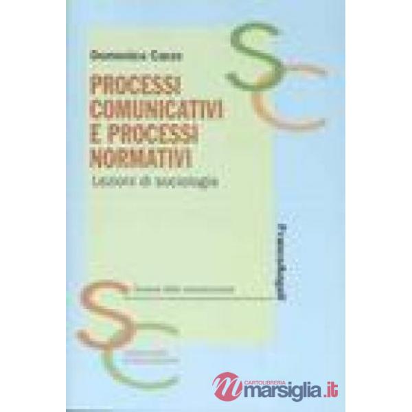 Processi comunicativi e processi normativi. Lezioni di sociologia