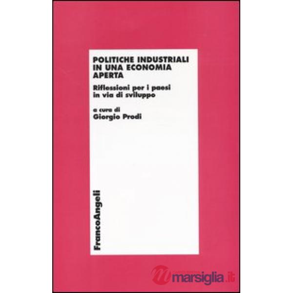 Politiche industriali in una economia aperta. Riflessioni per i paesi in via di 