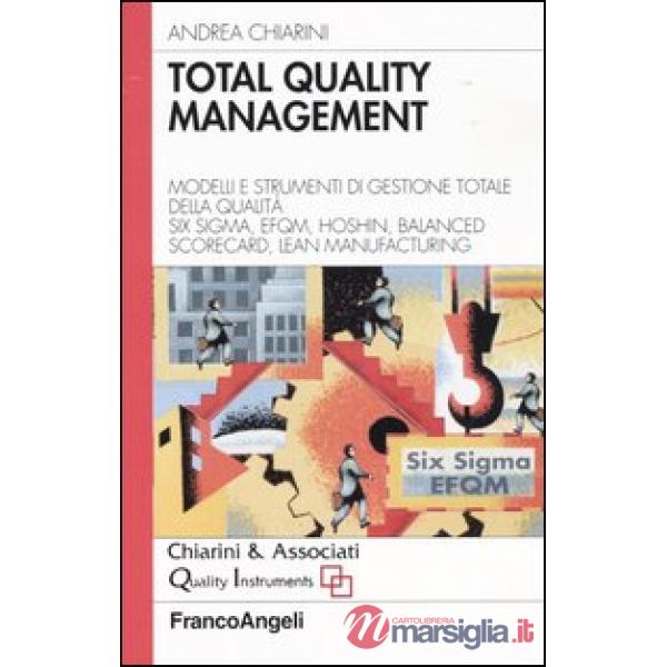 Total quality management. Modelli e strumenti di gestione totale della qualità. 