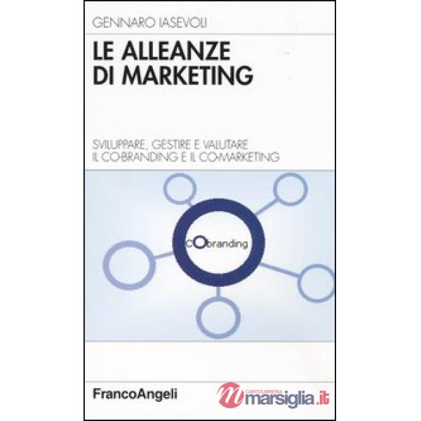 Alleanze di marketing. Sviluppare, gestire e valutare il co-branding e il co-mar