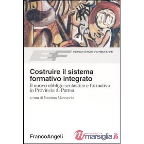 Costruire il sistema formativo integrato. Il nuovo obbligo scolastico e formativ