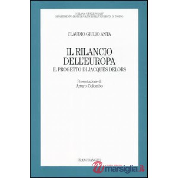 Rilancio dell'Europa. Il progetto di Jacques Delors (Il)