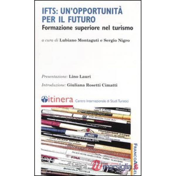 Ifts: un'opportunità per il futuro. Formazione superiore nel turismo