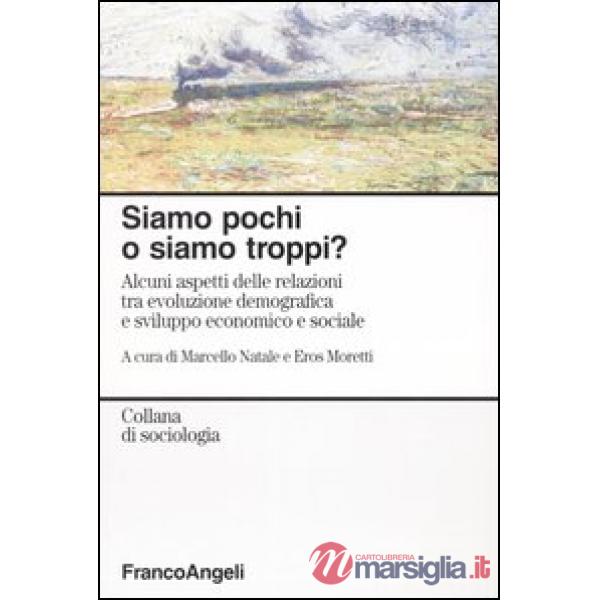 Siamo pochi o siamo troppi? Alcuni aspetti delle relazioni tra evoluzione demogr