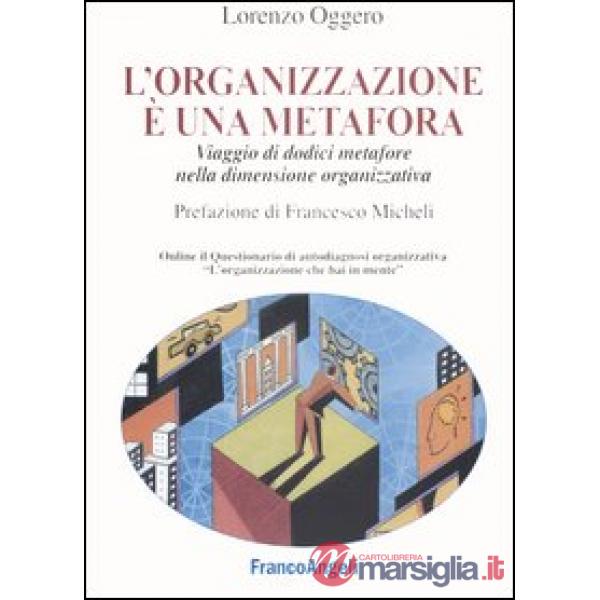 Organizzazione è una metafora. Viaggio di dodici metafore nella dimensione organ