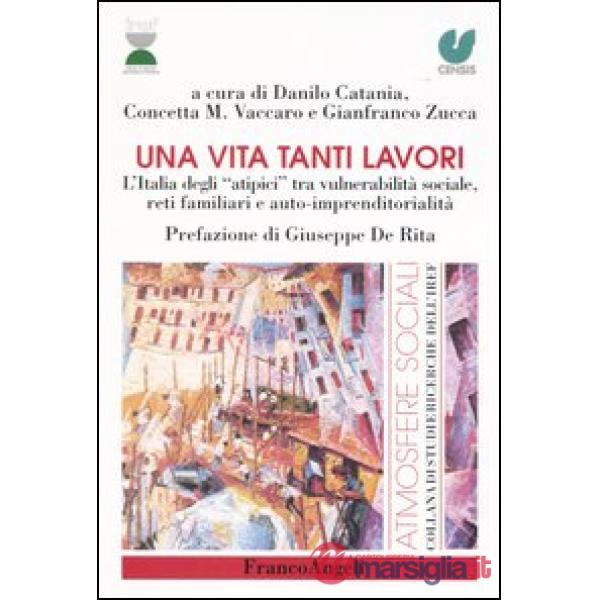 Una vita tanti lavori. L'Italia degli "atipici" tra vulnerabilità sociale, reti 