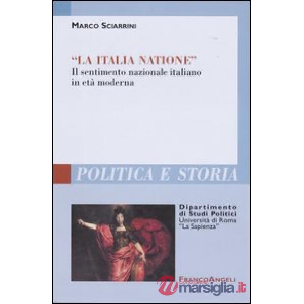 «La Italia Natione». Il sentimento nazionale italiano in età moderna