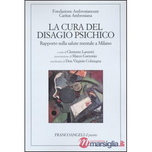 Cura del disagio psichico. Rapporto sulla salute mentale a Milano (La)