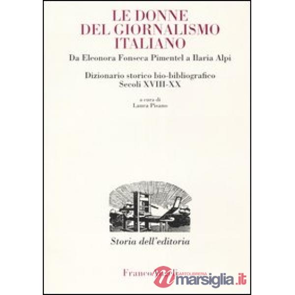 Donne del giornalismo italiano. Da Eleonora Fonseca Pimentel a Ilaria Alpi. Dizi
