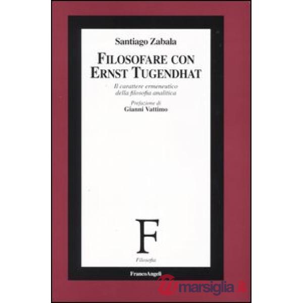 Filosofare con Ernst Tugendhat. Il carattere ermeneutico della filosofia analiti