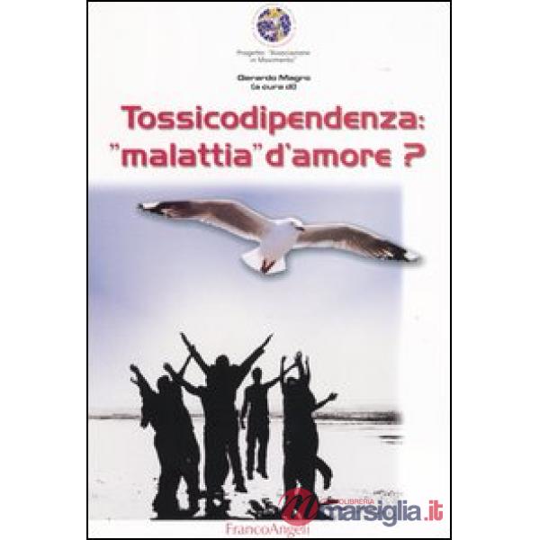 Tossicodipendenza: "malattia" d'amore?