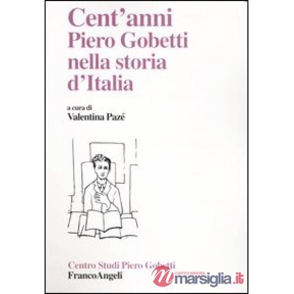 Cent'anni. Piero Gobetti nella storia d'Italia