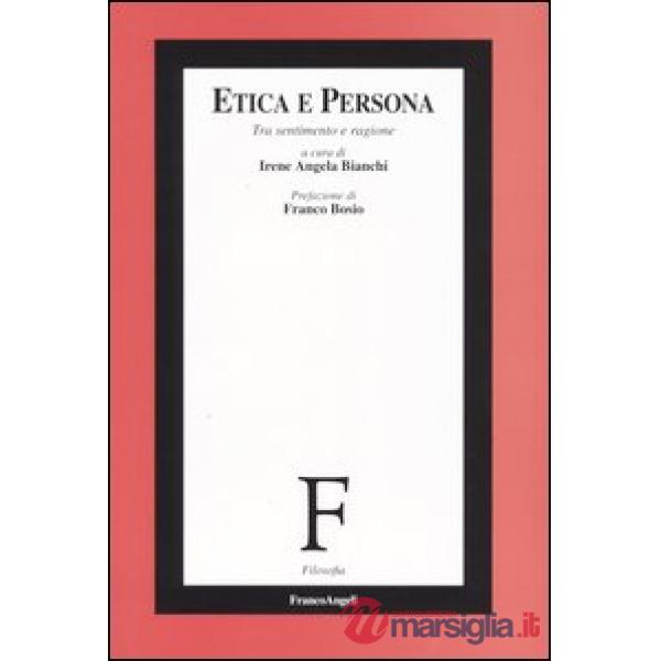 Etica e persona. Tra sentimento e ragione