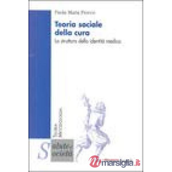 Teoria sociale della cura. La struttura dell'identità medica