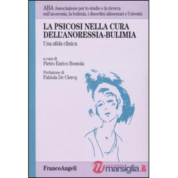 Psicosi nella cura dell'anoressia-bulimia. Una sfida clinica (La)