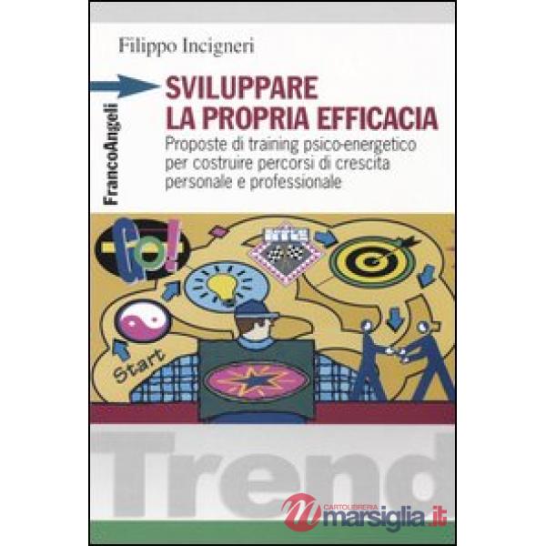 Sviluppare la propria efficacia. Proposte di training psico-energetico per costr