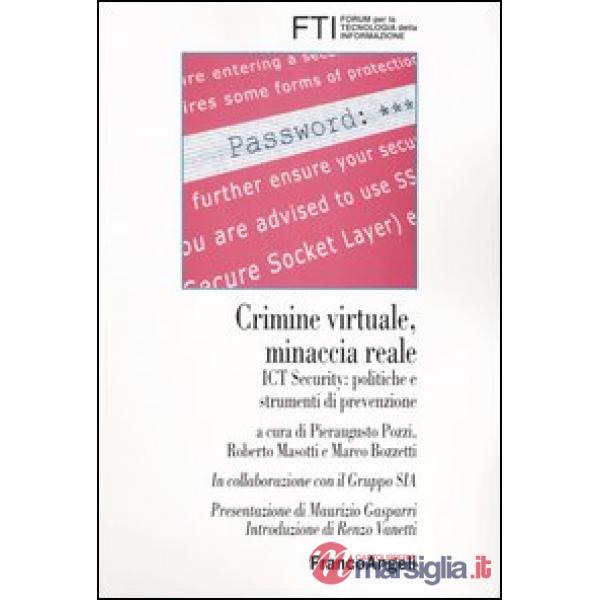Crimine virtuale, minaccia reale. Ict Security: politiche e strumenti di prevenz