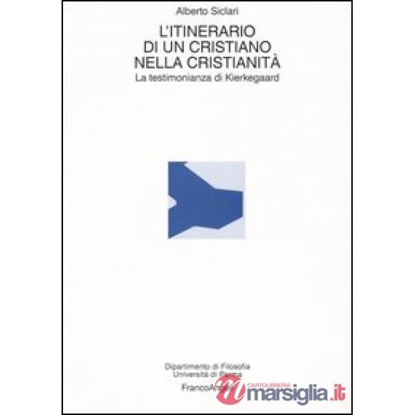 Itinerario di un cristiano nella cristianità. La testimonianza di Kierkegaard (L