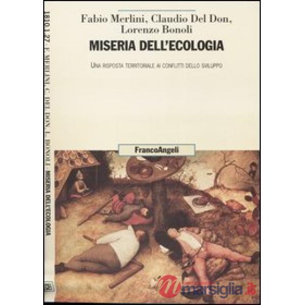Miseria dell'ecologia. Una risposta territoriale ai conflitti dello sviluppo
