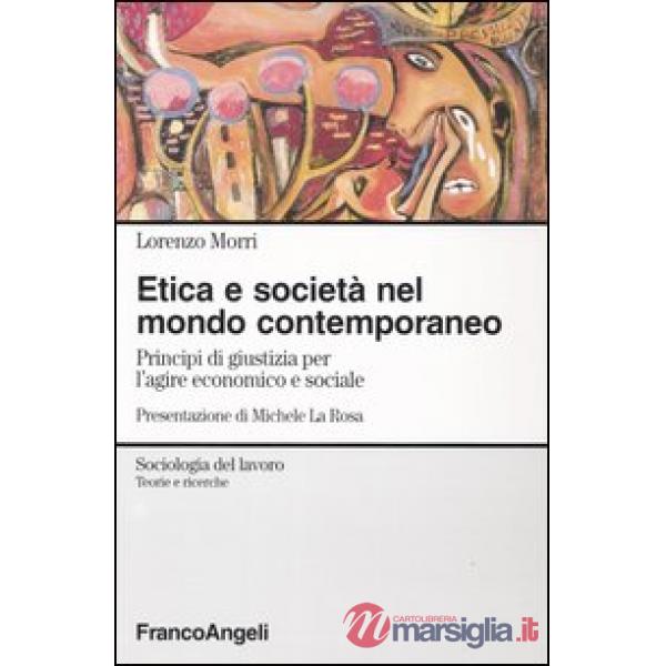 Etica e società nel mondo contemporaneo. Principi di giustizia per l'agire economico e sociale