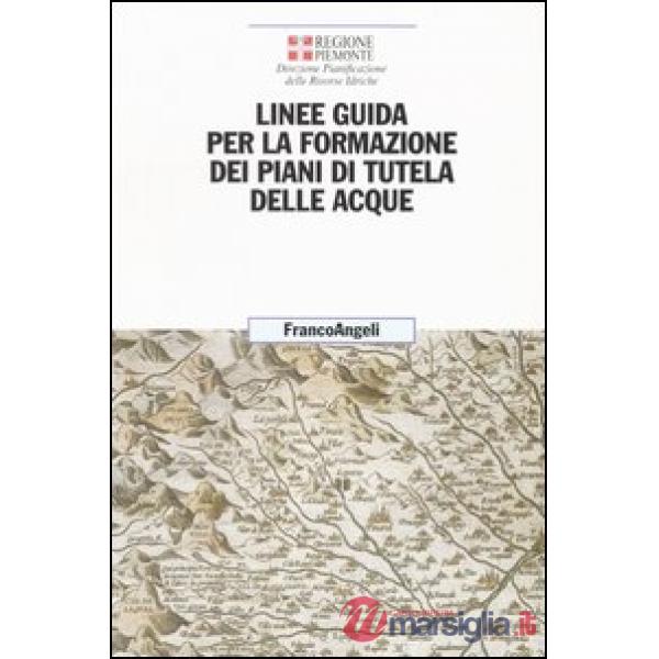 Linee guida per la formazione dei piani di tutela della acque. Dal decreto legis