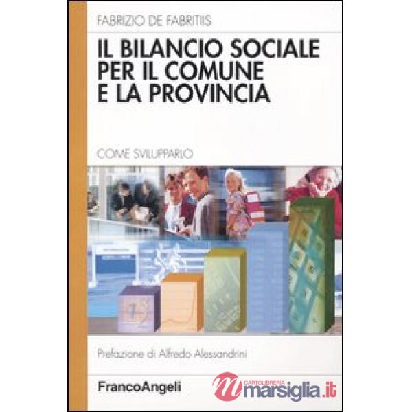 Bilancio sociale per il Comune e la Provincia. Come svilupparlo (Il)