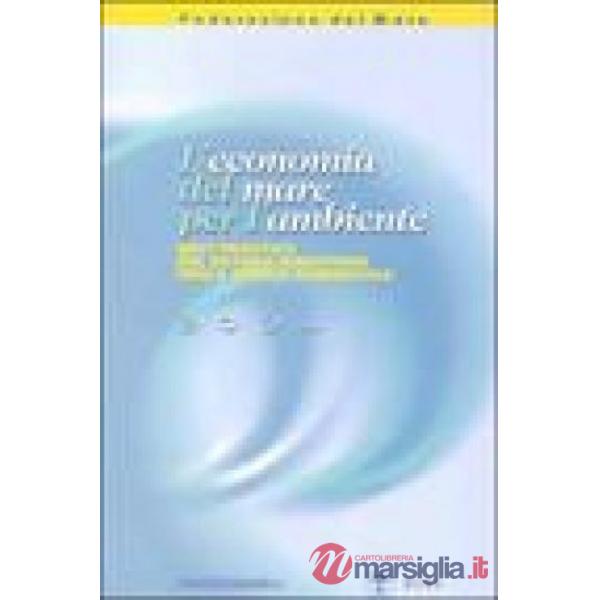 Economia del mare per l'ambiente. Best practice del sistema marittimo nella tute