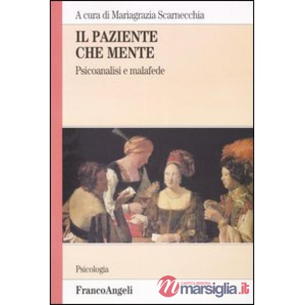 Paziente che mente. Psicoanalisi e malafede (Il)