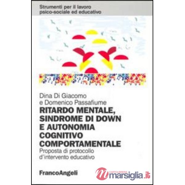 Ritardo mentale, sindrome di Down e autonomia cognitivo-comportamentale. Propost
