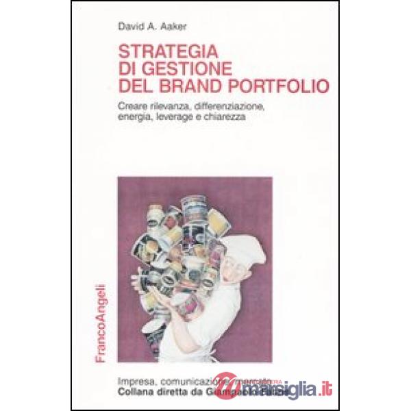 Strategia di gestione del brand portfolio. Creare rilevanza, differenziazione, e
