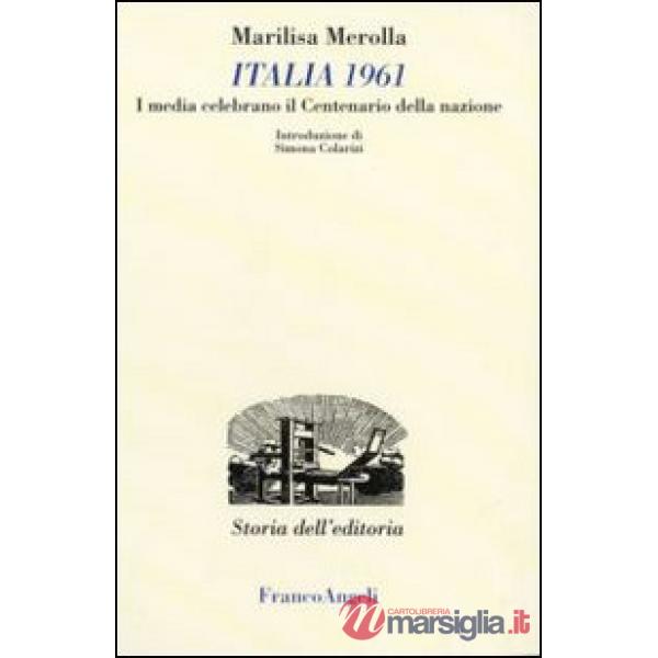 Italia 1961. I media celebrano il centenario della nazione