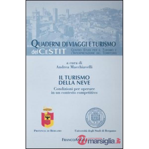 Turismo della neve. Condizioni per operare in un contesto competitivo (Il)