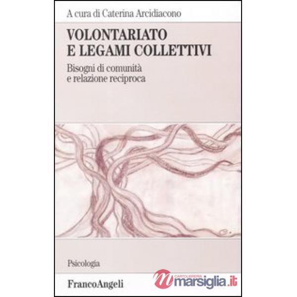 Volontariato e legami collettivi. Bisogni di comunità e relazione reciproca