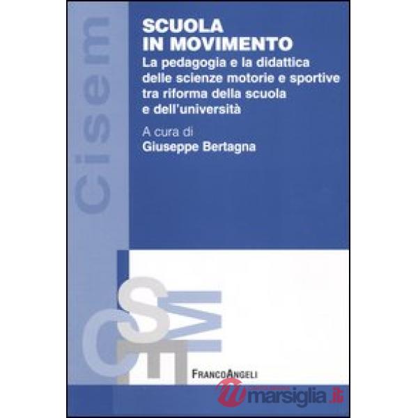 Scuola in movimento. La pedagogia e la didattica delle scienze motorie e sportiv