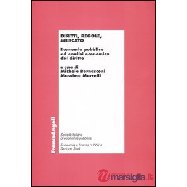 Diritti, regole, mercato. Economia pubblica ed analisi economica del diritto