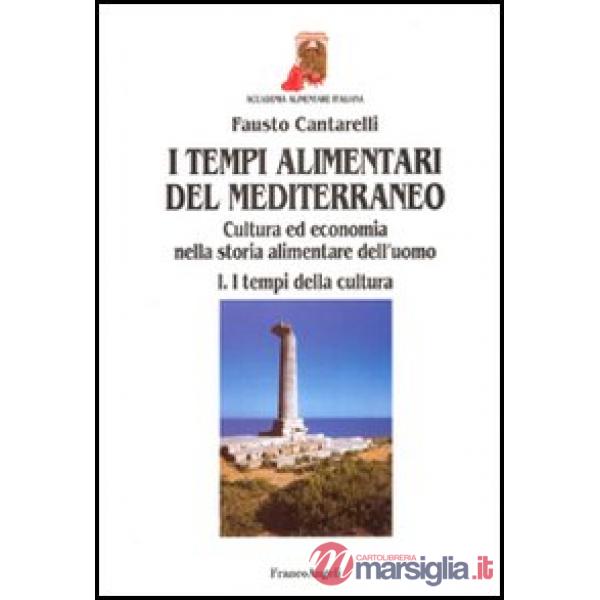 Tempi alimentari del Mediterraneo. Cultura ed economia nella storia alimentare d