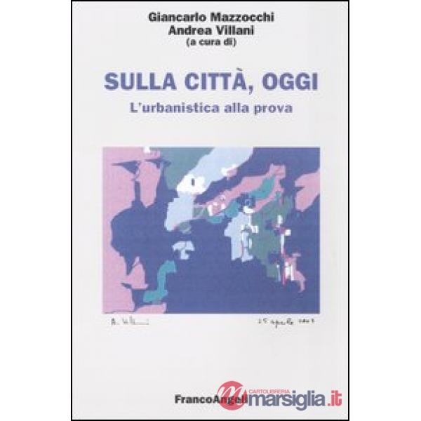 Sulla città, oggi. 9. L'urbanistica alla prova