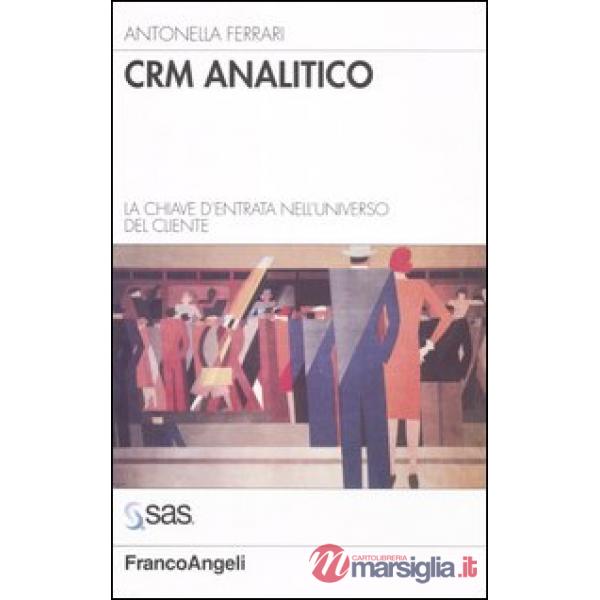 Crm analitico. La chiave d'entrata nell'universo del cliente