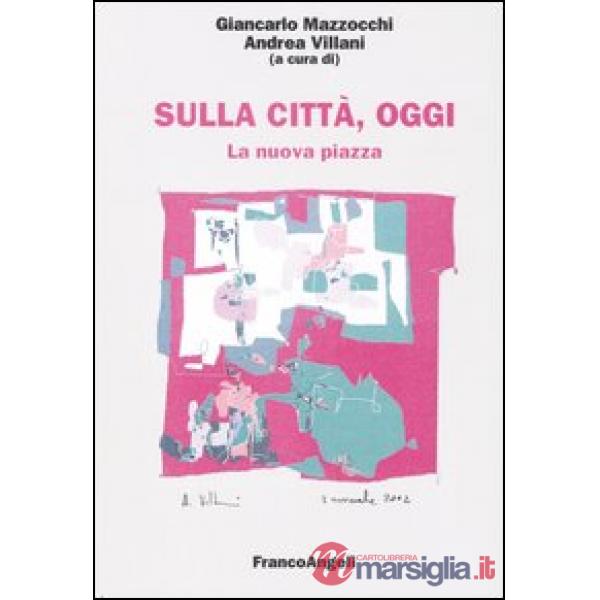 Sulla città, oggi. 8. La nuova piazza