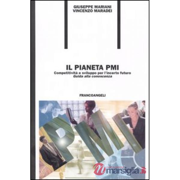 Pianeta PMI. Competitività e sviluppo per l'incerto futuro. Guida alla conoscenz