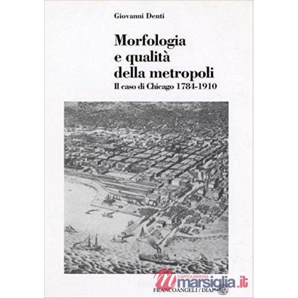 Morfologia e qualità della metropoli. Il caso di Chicago 1784-1910