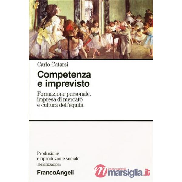 Competenza e imprevisto. Formazione personale, impresa di mercato e cultura dell