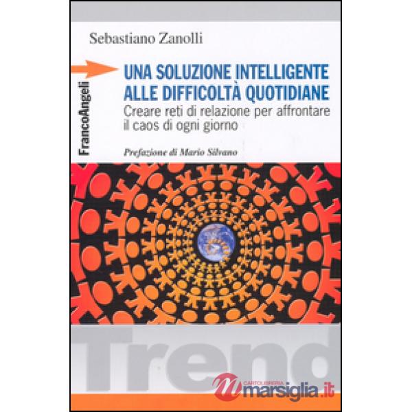 Soluzione intelligente alle difficoltà quotidiane. Creare reti di relazione per affrontare il caos di ogni giorno (Una)